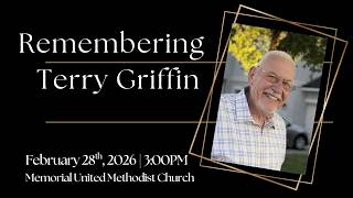 Memorial Service for Terry Griffin | Feb. 28th, 2026 | 3:00PM | Memorial United Methodist Church