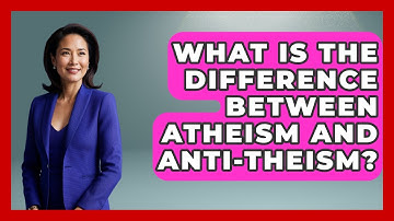 What Is The Difference Between Atheism And Anti-theism? - Anthropology Insights