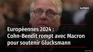 Européennes 2024 : Cohn-Bendit rompt avec Macron pour soutenir Glucksmann