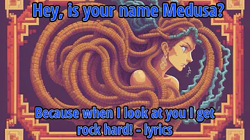 Hey, is your name Medusa? Because when I look at you I get rock hard! - Indubitably, Solesunswift