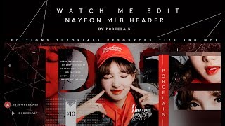 - ̗̀ watch me edit: nayeon mlb header//speed ♡ porcelain