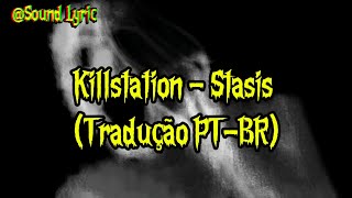 KILLSTATION - STASIS (TRADUÇÃO PT-BR POR SOUND LYRIC)