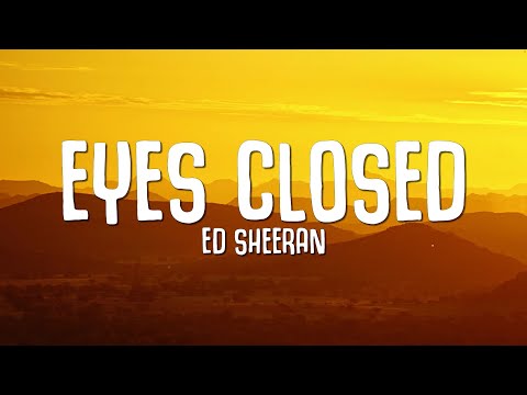 Ed Sheeran - Eyes Closed (Lyrics)