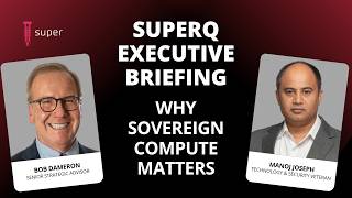 SuperQ Executive Briefing: Why Sovereign Compute Matters