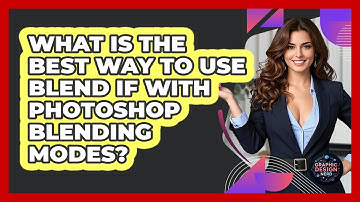 What Is The Best Way To Use Blend If With Photoshop Blending Modes? - Graphic Design Nerd