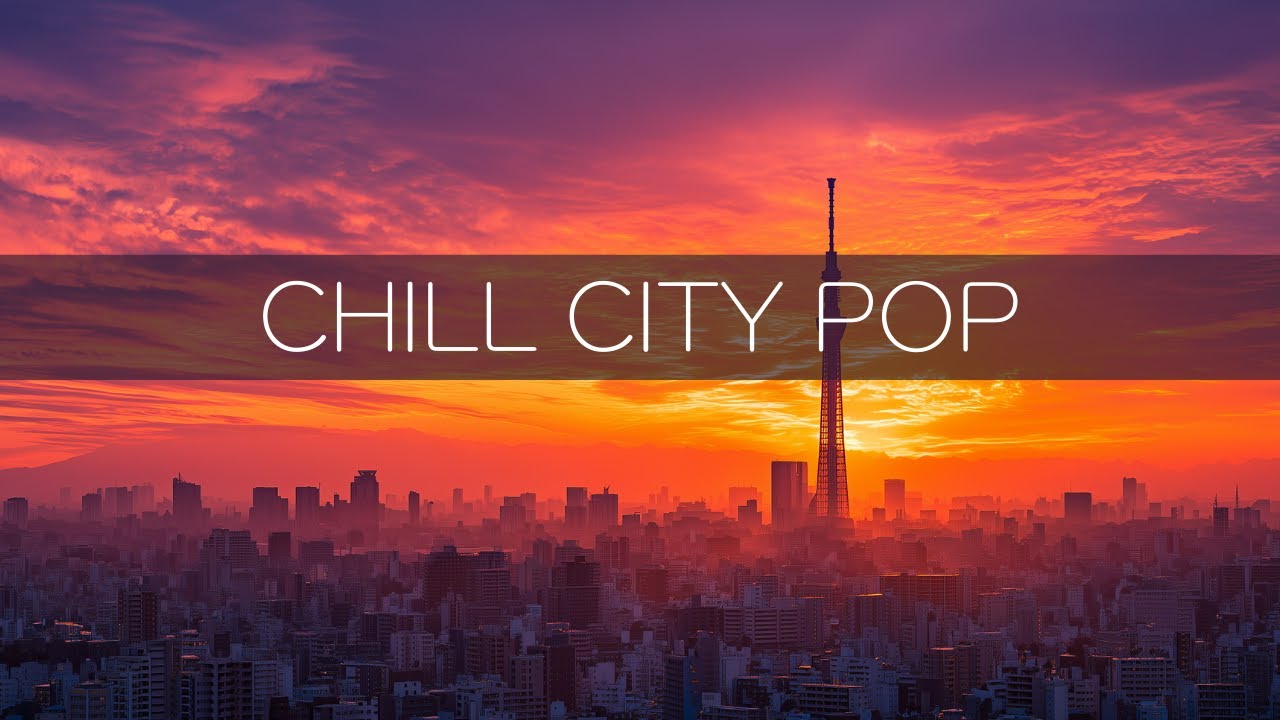 CHILL CITY POP 🎧️ Playlist for Relax, Study, Work, Drive, BGM, Instrumental