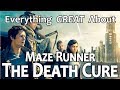 Everything GREAT About Maze Runner: The Death Cure!