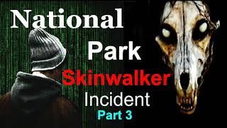 National Park Skinwalker Incident Part 3