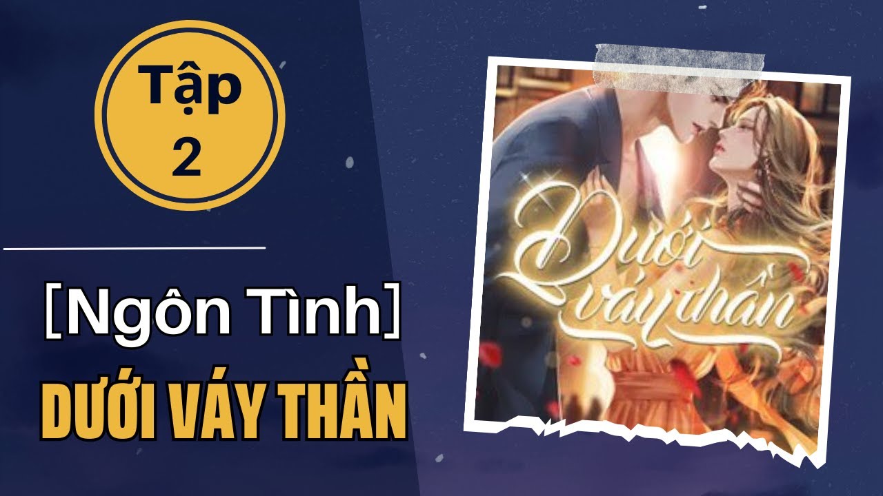 Dưới Váy Thần Tập 2