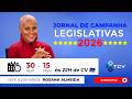 Jornal de Campanha Legislativas 2026 com a jornalista Rosana Almeida | 12 de Maio 2026
