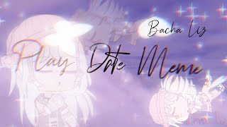 Play Date animation meme /Bacha Liz/CCP+live2d+CapCut+Gacha club+Alight Motion