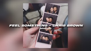 Feel Something - Chris Brown (sped up)