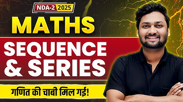 Sequence And Series NDA Maths 2025 | Important Tricks And Concepts For NDA 2, 2025 Exam