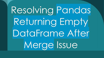 Resolving Pandas Returning Empty DataFrame After Merge Issue
