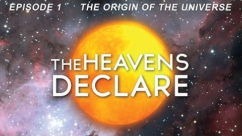 The Heavens Declare | Episode 1 | The Origin of the Universe | Kyle Justice