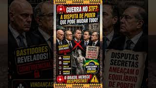 GUERRA NO STF? A DISPUTA DE PODER QUE PODE MUDAR TUDO!