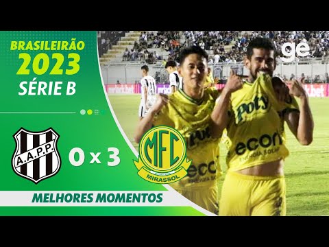 PONTE PRETA 0 X 3 MIRASSOL | MELHORES MOMENTOS | 29ª RODADA BRASILEIRÃO SÉRIE B 2023 | ge.globo