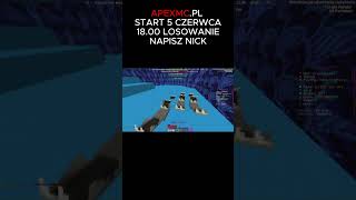 IP:Apexmc.pl  Start 5 czerwca 18:00 (piątek) Losowanie na range napisz nick w kom trzeba dać like