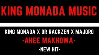 King Monada x Dr Rackzen x Majoro- Ahee Makhowa