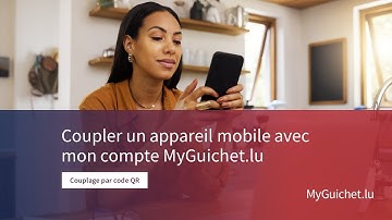 Comment coupler un appareil mobile avec mon compte MyGuichet.lu par code QR ?