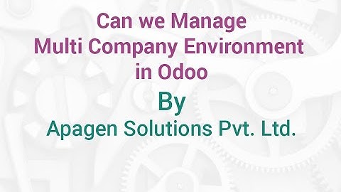 Can we manage multi company Environment in Odoo? by Apagen