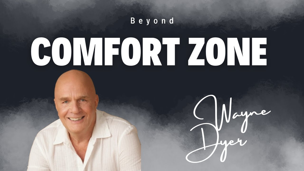 Beyond Comfort Zone | Wayne Dyer