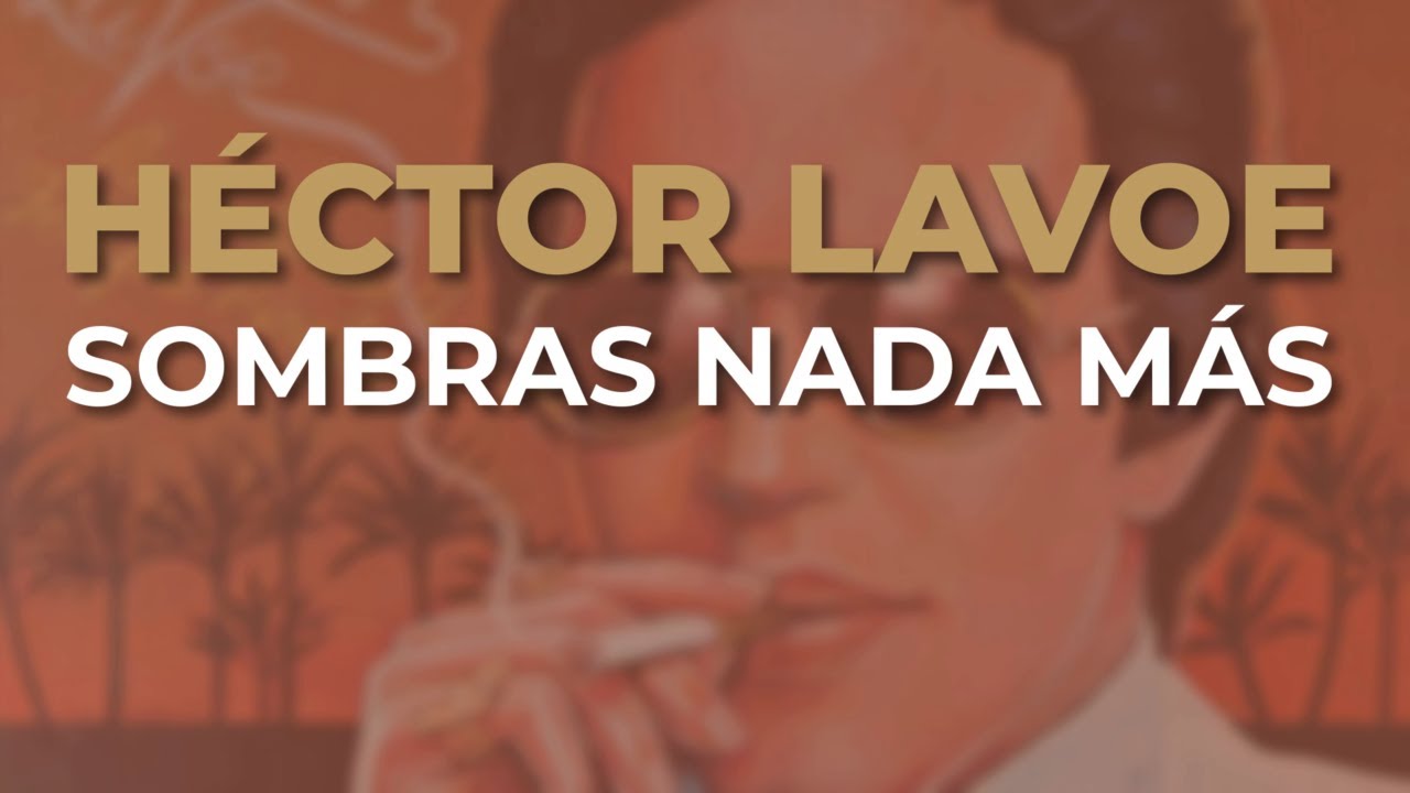 H ctor Lavoe Sombras Nada M s Audio Oficial YouTube h-ctor-lavoe-sombras-nada-m-s-audio-oficial-youtube