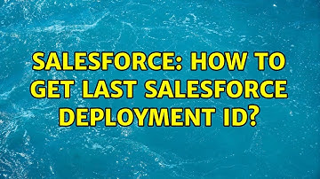 Salesforce: How to get last salesforce deployment id? (3 Solutions!!)