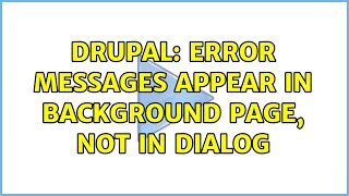 Drupal: Error messages appear in background page, not in dialog