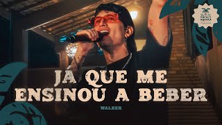 JÁ QUE ME ENSINOU A BEBER - @walbercassio | Temp.1 Ep. 11 | TOCA AQUELA