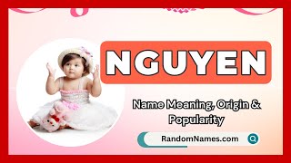 Nguyen Baby Girl Name Meaning Origin Popularity RandomNames com