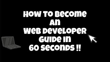 How to Become an Web Developer in 60 Seconds!