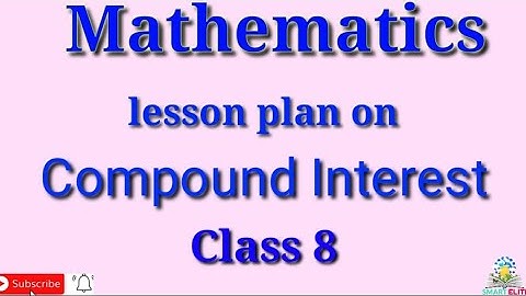 B.Ed lesson plan | Maths lesson plan | Lesson plan on Compound Interest | B.Ed lesson plan |