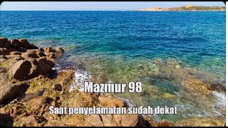 Mazmur 98 | Saat penyelamatan sudah dekat