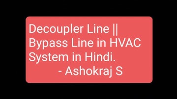 Decoupler Line in HVAC | Bypass Line in Chilled Water Pipe System | Hindi @EngineersViewEEE