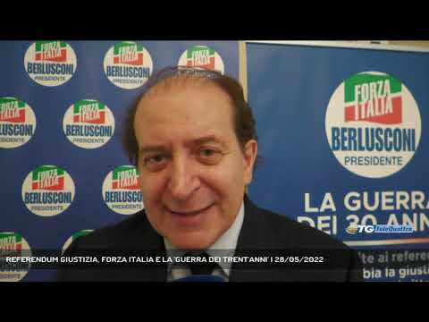 REFERENDUM GIUSTIZIA, FORZA ITALIA E LA 'GUERRA DEI TRENT'ANNI' | 28/05/2022