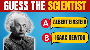 Guess the Scientist Quiz | Multiple Choice