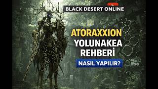 Atoraion Yolunakea Rehberi Black Desert Dungeon Nasıl Yapılır? Bdo Guide