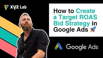 How to Create a Target ROAS Bid Strategy in Google Ads