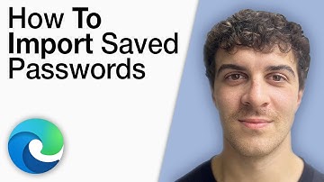 How To Import Saved Passwords Into Microsoft Edge Guide [2025 Full Guide]