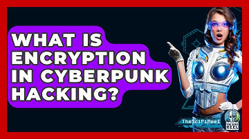 What Is Encryption In Cyberpunk Hacking? - The SciFi Reel