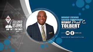 7.17.23 Holy Communion + Evening Worship || Bishop Mark C. Tolbert ~ 2023 PAW Convention