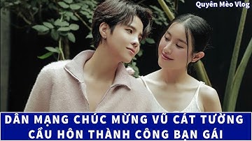 Vũ Cát Tường Cầu Hôn Thành Công Bạn Gái