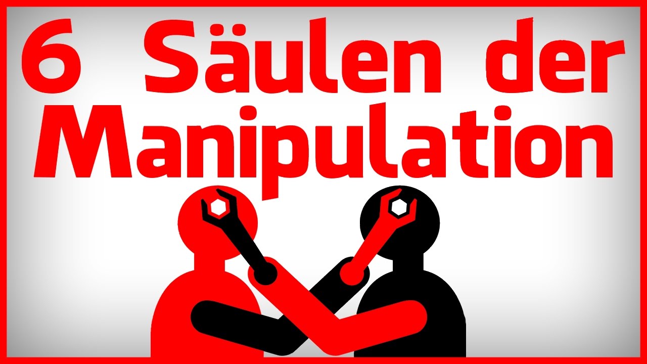 Update 6 Säulen der Manipulation - Die Psychologie des Überzeugens