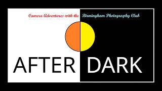 AFTER DARK - BIRMINGHAM PHOTOGRAPHY CLUB