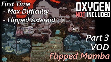 First Time on the Flipped Asteroid & Max Difficulty - Flipped Mamba VOD Part 3 - Oxygen Not Included