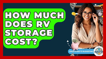 How Much Does RV Storage Cost? - Your Guide to Budgeting