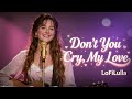 Don T You Cry My Love Official Audio LoFiLulla Abba Lofilulla