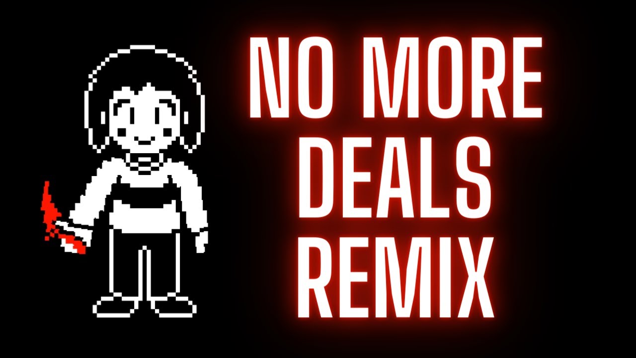 No more deals. Чара no more deals. Undertale no more deals. No more deals Chara блок. SAYMAXWELL - no more deals [Remix].