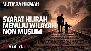 Syarat Hijrah Menuju Wilayah Nonmuslim - Ustadz DR Syafiq Riza Basalamah, MA.